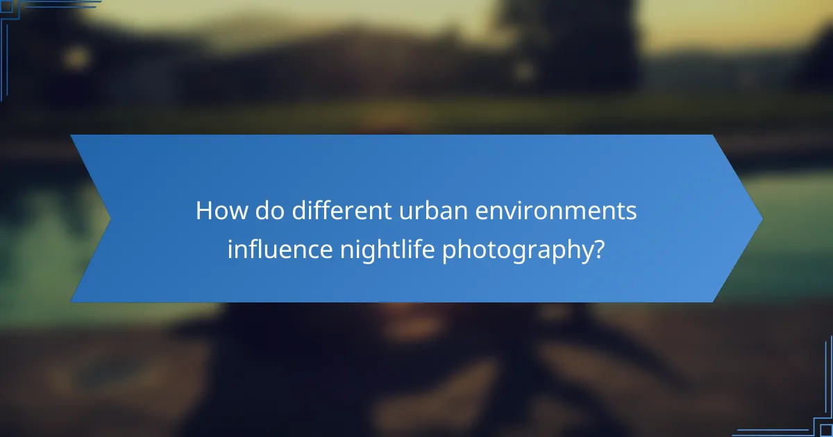 How do different urban environments influence nightlife photography?