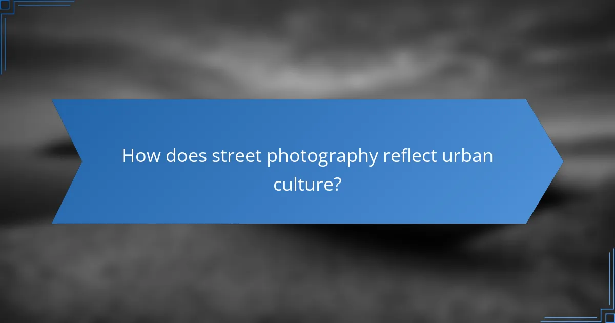 How does street photography reflect urban culture?