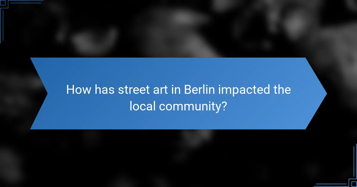 How has street art in Berlin impacted the local community?