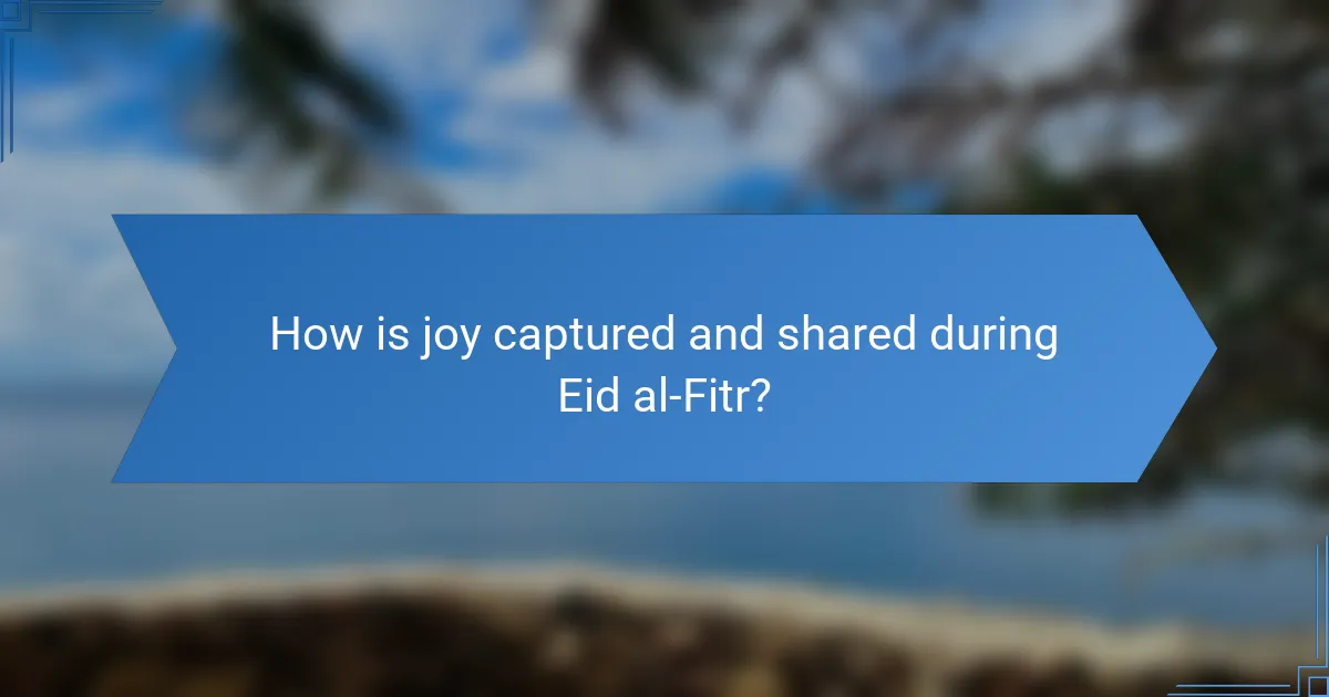How is joy captured and shared during Eid al-Fitr?