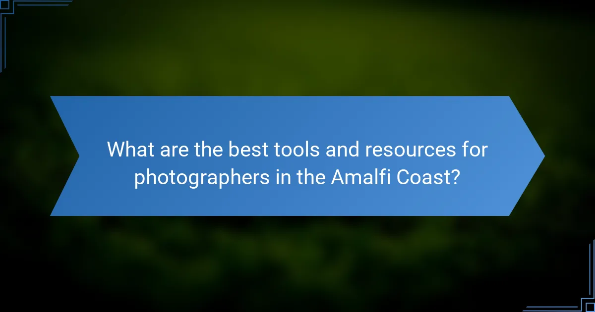 What are the best tools and resources for photographers in the Amalfi Coast?