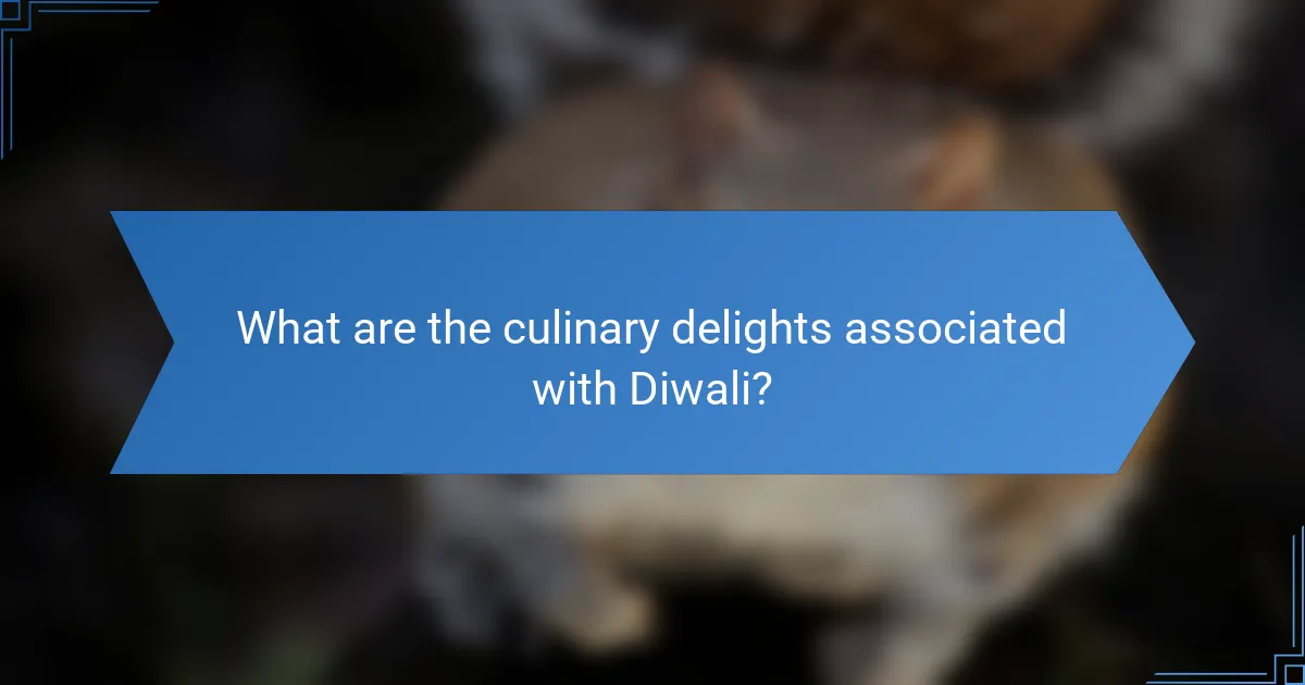 What are the culinary delights associated with Diwali?