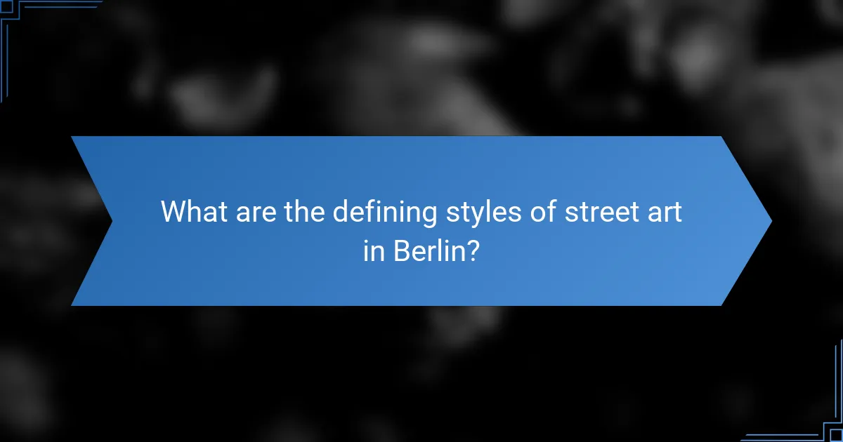 What are the defining styles of street art in Berlin?