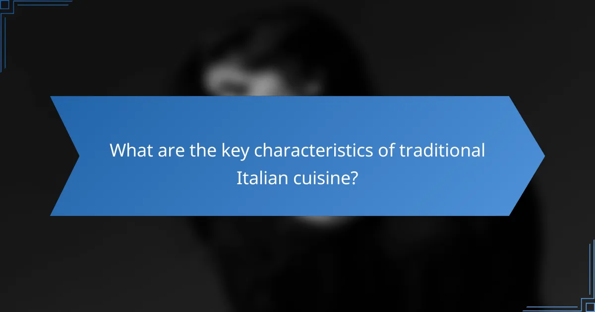 What are the key characteristics of traditional Italian cuisine?