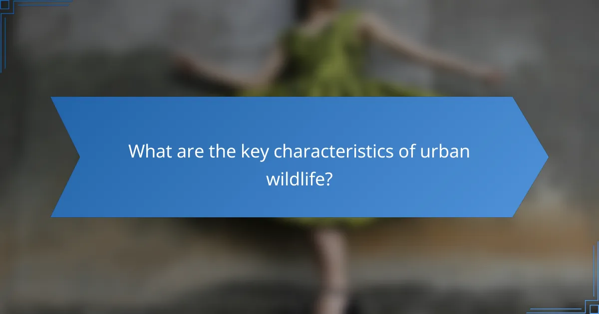 What are the key characteristics of urban wildlife?