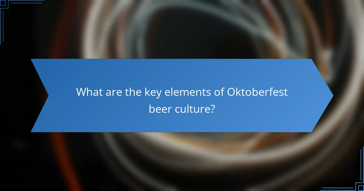 What are the key elements of Oktoberfest beer culture?