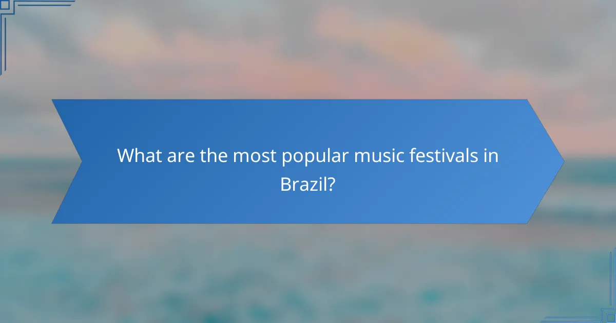 What are the most popular music festivals in Brazil?