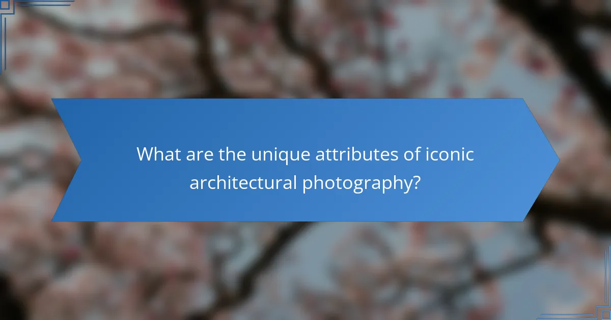 What are the unique attributes of iconic architectural photography?