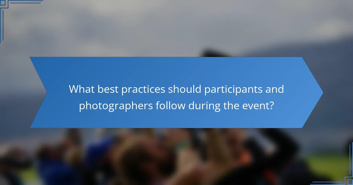 What best practices should participants and photographers follow during the event?