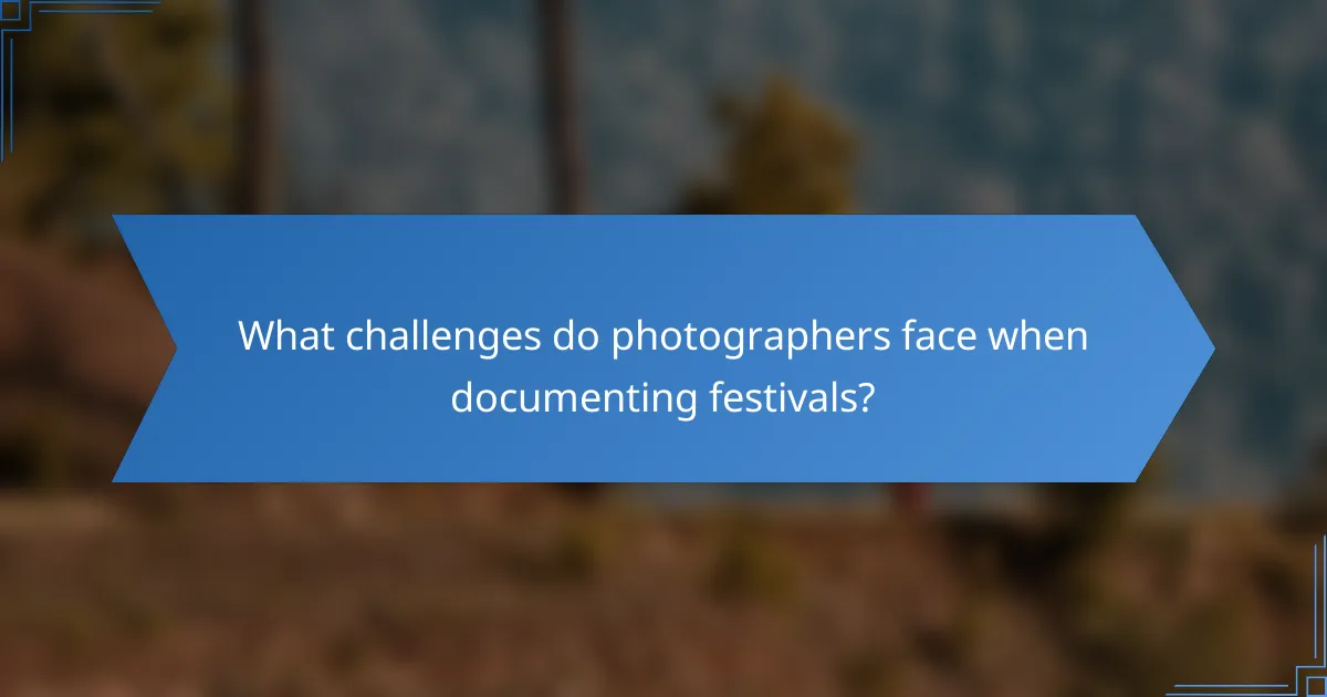 What challenges do photographers face when documenting festivals?