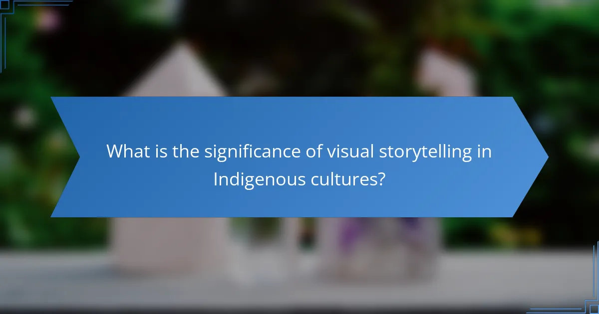 What is the significance of visual storytelling in Indigenous cultures?