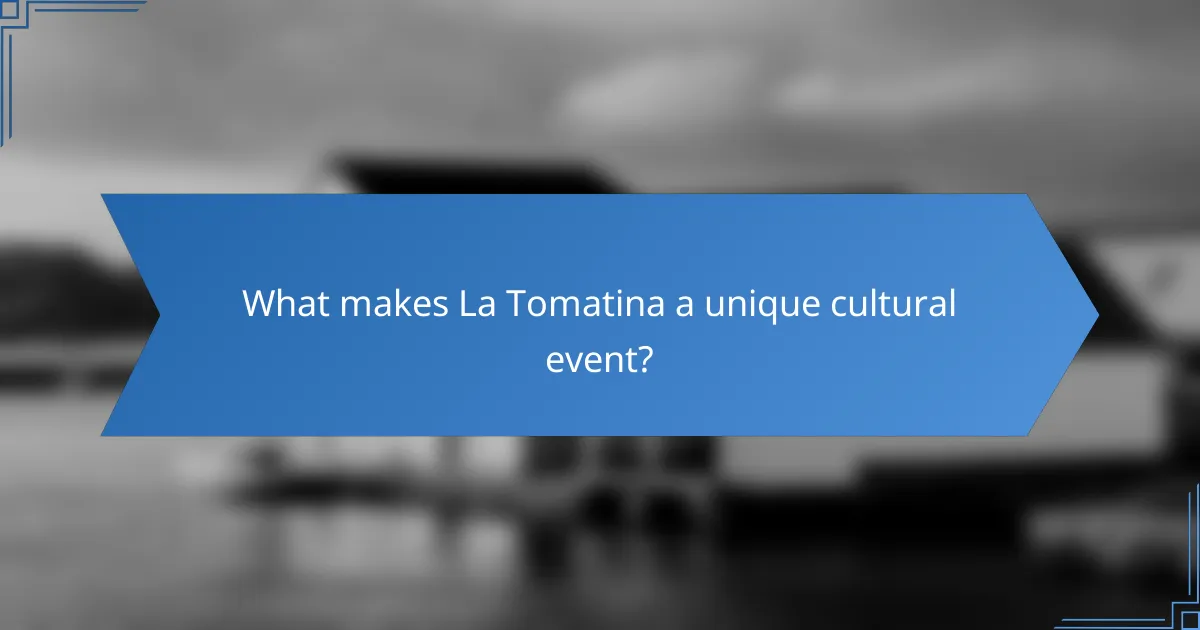 What makes La Tomatina a unique cultural event?
