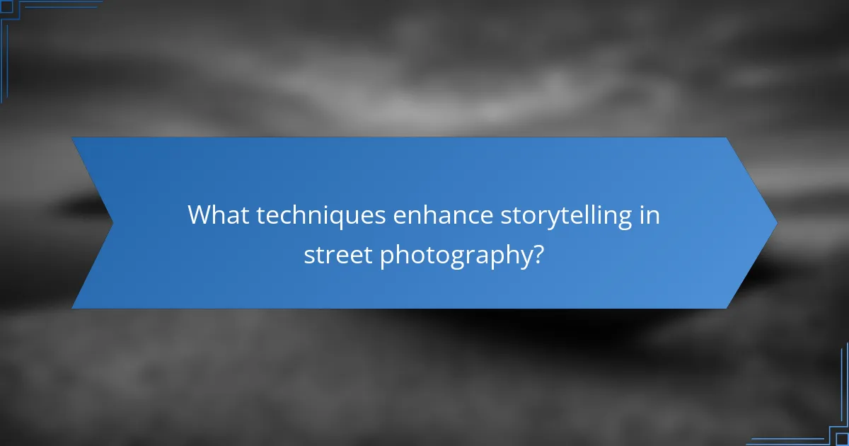 What techniques enhance storytelling in street photography?