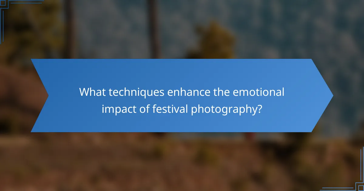 What techniques enhance the emotional impact of festival photography?