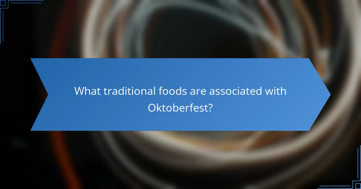 What traditional foods are associated with Oktoberfest?
