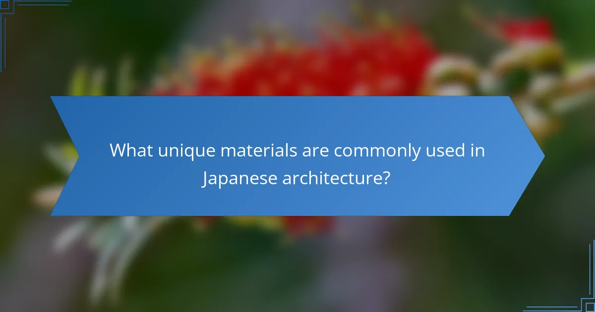 What unique materials are commonly used in Japanese architecture?