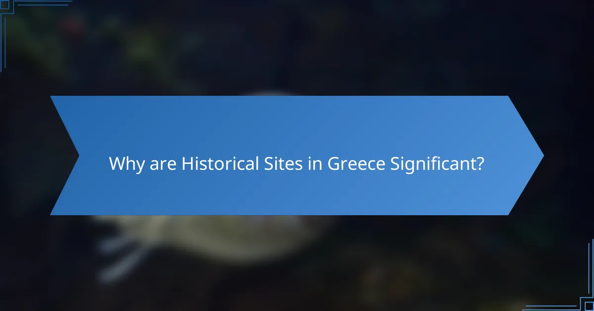 Why are Historical Sites in Greece Significant?