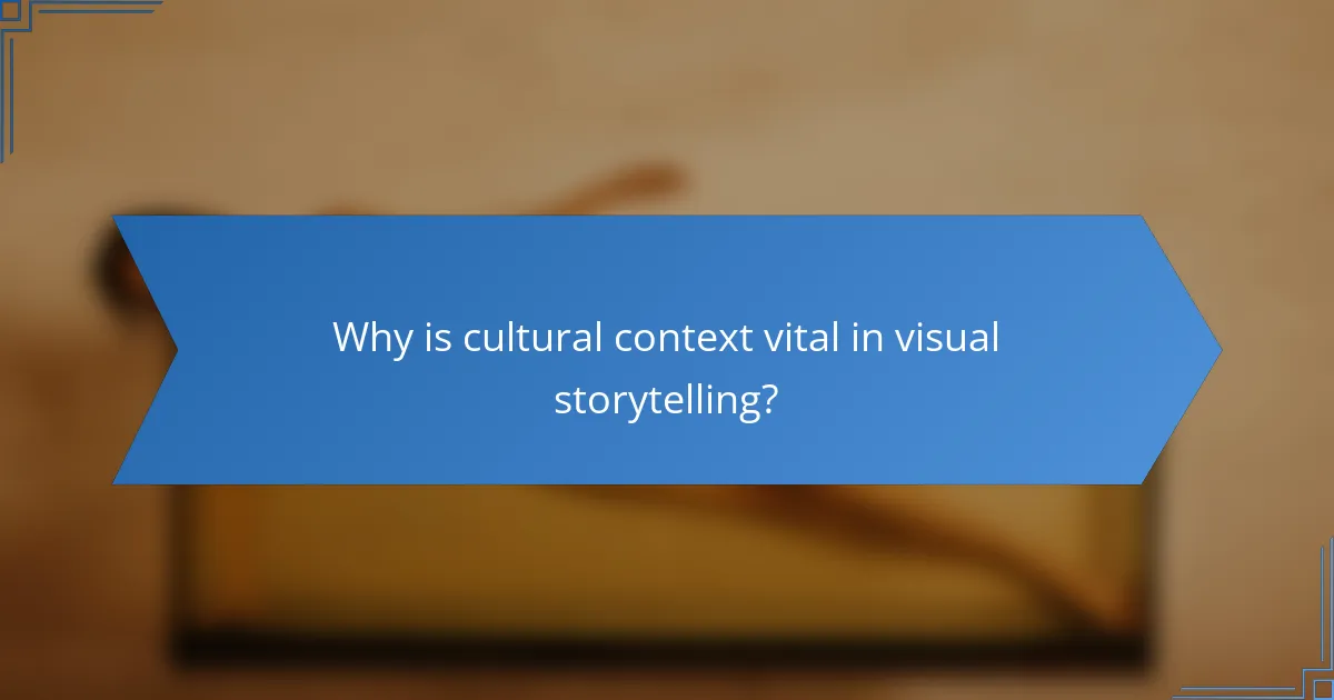 Why is cultural context vital in visual storytelling?