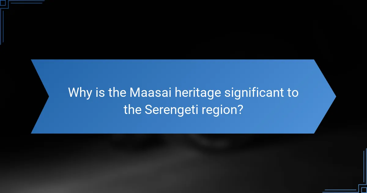 Why is the Maasai heritage significant to the Serengeti region?